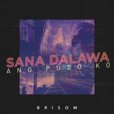 Sana Dalawa Ang Puso ko 專輯 Brisom/DJ M.O.D.