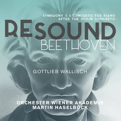 Beethoven: Symphony No. 8 & Concerto for Piano after the Violin Concerto (Resound Collection, Vol. 6) 專輯 Gottlieb Wallisch