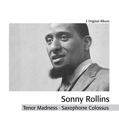 Tenor Madness - Saxophone Colossus 专辑 Sonny Rollins Quartet