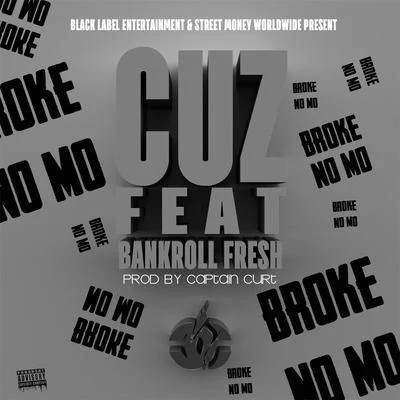 Broke No Mo (feat. Bankroll Fresh) 专辑 Blacc Zacc/C.U.Z.