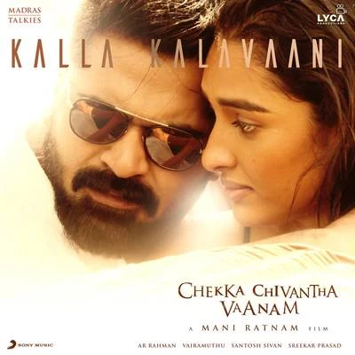 Kalla Kalavaani (From "Chekka Chivantha Vaanam") 專輯 Gangai Amaren/Shakthisree Gopalan/STR/G.V. Prakash Kumar/Premgi Amaren