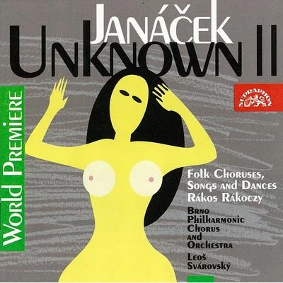 Janáček: Unknown II.Rakos Rákoczy,... 專輯 Petr Fiala/Czech Chamber Soloists/Czech Philharmonic Chorus Brno