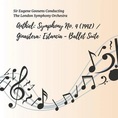 Anthiel: Symphony No. 4 (1942)Ginastera: Estancia - Ballet Suite 專輯 The London Symphony Orchestra Chamber Group/Sir Eugene Goosens