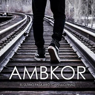 El último pasajero (Capítulo final) 专辑 AMBKOR/C-Kan/Zpu