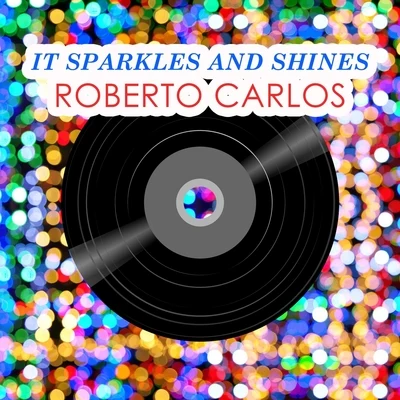 It Sparkles And Shines 專輯 Roberto Carlos/Erasmo Carlos/Silvia Machete