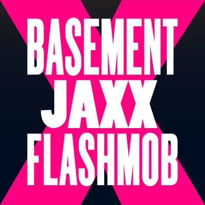 Fly Life (Flashmob Remix) 專輯 Basement Jaxx