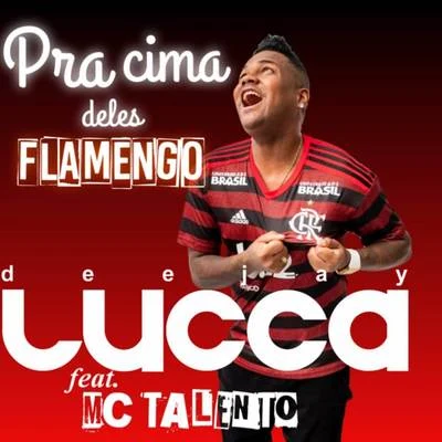 Pra Cima Deles Flamengo 專輯 Deejay Lucca/Mc Talento