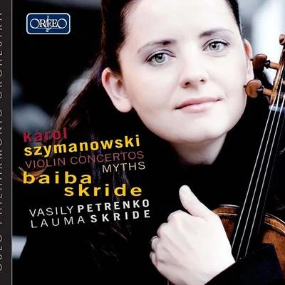 SZYMANOWSKI, K.: Violin Concertos Nos. 1 and 2Myths (B. Skride, L. Skride, Oslo Philharmonic, V. Petrenko) 專輯 Vasily Petrenko