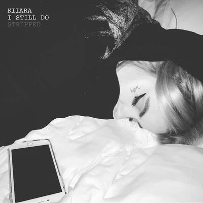 Kiiara I Still Do (Stripped)