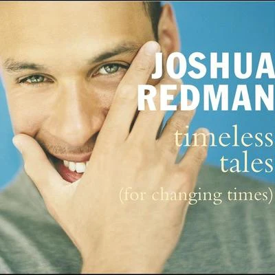 Joshua Redman Timeless Tales [For Changing Times]