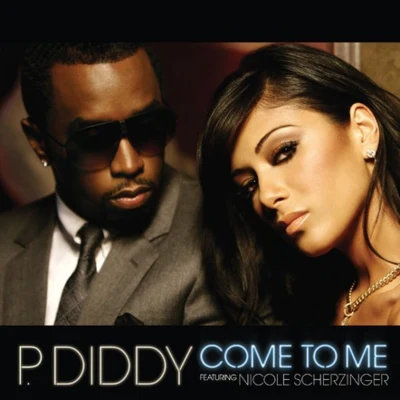 Come To Me (Feat. Nicole Scheringer) 專輯 Puff Daddy