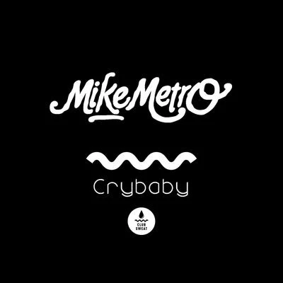 Mike MetroYasumo Crybaby