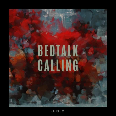 Bedtalk Calling 专辑 J.O.Y