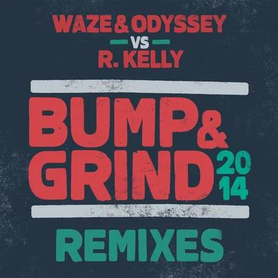 Bump & Grind 2014 (Remixes) 專輯 Waze & Odyssey