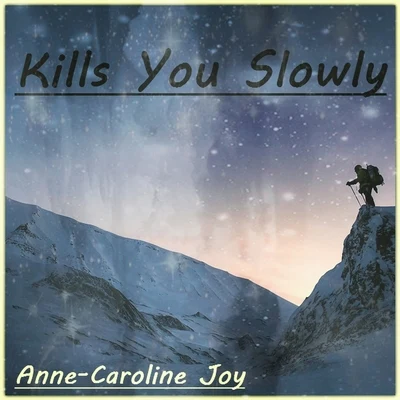 Kills You Slowly 專輯 Anne-Caroline Joy/Maxence Luchi