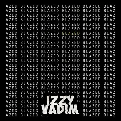 BLAZED 專輯 Izzy Vadim