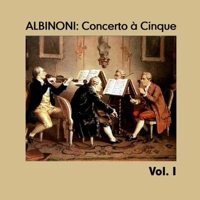 Albinoni: Concerto à Cinque, Vol. I 專輯 Benedetto Marcello/Tomaso Albinoni/D.R.