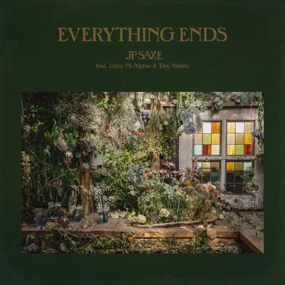 Everything Ends (feat. Lizzy McAlpine and Tiny Habits) 專輯 Jp Saxe