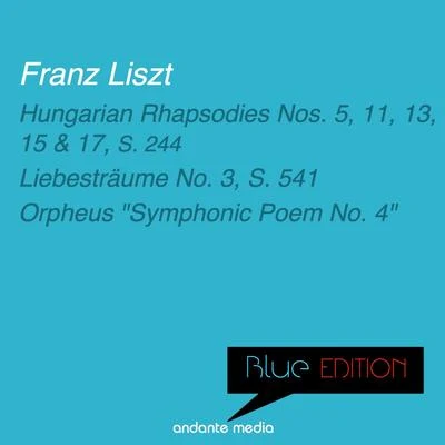 Alfred ScholzOrchester Der Wiener VolksoperOrchester der Wiener Volksoper, Alfred Scholz Blue Edition - Liszt: Hungarian Rhapsodies Nos. 5, 11, 13, 15, 17, S. 244 & Orpheus "Symphonic Poem No. 4"