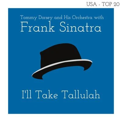 I&#x27;ll Take Tallulah (Billboard Hot 100 - No 18) 专辑 Tommy Dorsey and His Orchestra