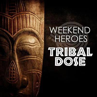 Weekend HeroesPierre Deutschmann Tribal Dose