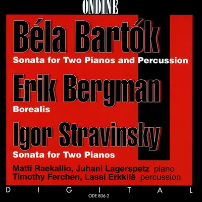 BARTOK, B.: Sonata for 2 Pianos and PercussionBERGMAN, E.: BorealisSTRAVINSKY, I.: Sonata for 2 Pianos (Raekallio, Lagerspetz) 专辑 Matti Raekallio