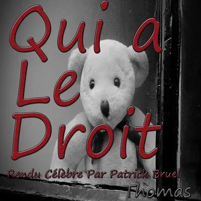 Qui a le droit: rendu célèbre par Patrick Bruel 專輯 Thomas