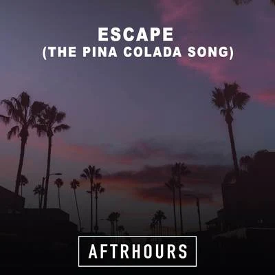 Escape (The Pina Colada Song) 專輯 Aftrhours/Natalie Major