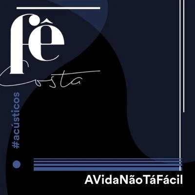 A Vida Não Tá Fácil (Acústico) 专辑 Fê Costa/Ecologyk/Lolla Dias