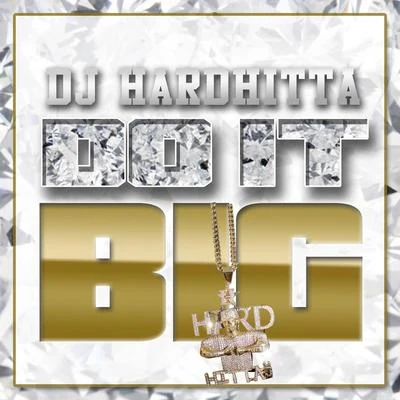 Do It Big 專輯 ErvGotIt/DJ Hard Hitta/Hard Hitta Nation/Scotty Raps/Buretta Blaze