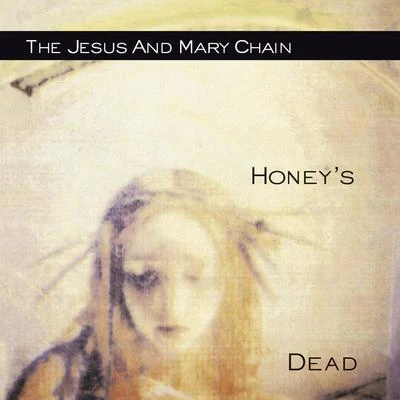 Honeys Dead 專輯 The Jesus and Mary Chain