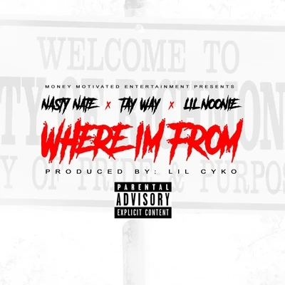 Where Im From (feat. Tay Way & Lil Noonie) 專輯 Nasty Nate