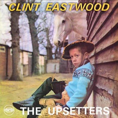 Clint Eastwood 专辑 Junior Murvin/Glen DaCosta/The Upsetters/Dillinger/Jah Lion