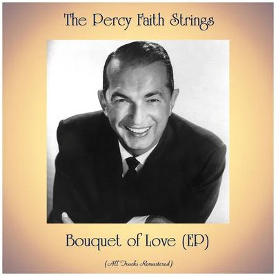 Bouquet of Love (EP) (All Tracks Remastered) 專輯 The Percy Faith Strings/Ned Washington