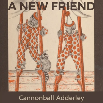 A new Friend 專輯 Cannonball Adderley