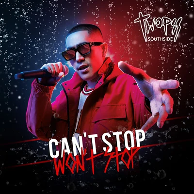 Can&#x27;t Stop Won&#x27;t Stop 专辑 Twopee Southside/CD Guntee/NICECNX