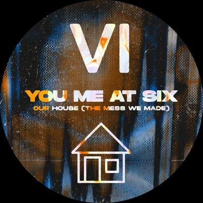 Our House (The Mess We Made) 專輯 You Me At Six