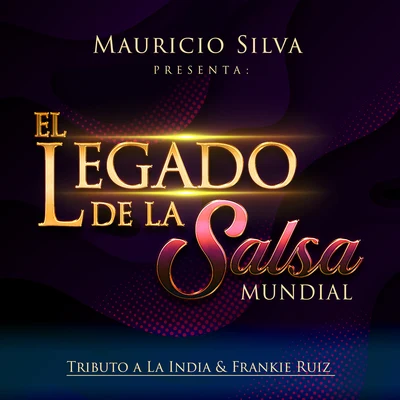 Mauricio Silva Presenta: El Legado de la Salsa Mundial Tributo a la India & Frankie Ruiz 專輯 Frankie Ruiz/David Pabón/Quintino & Blasterjaxx/Eddie Santiago