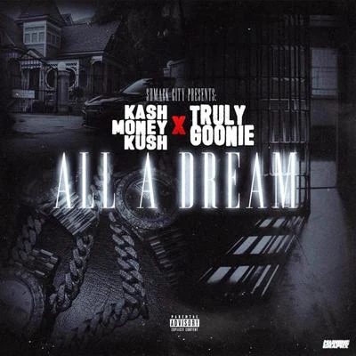 All a Dream (feat. Truly Goonie) 專輯 Kashmoneykush