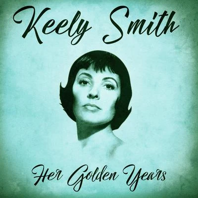 Her Golden Years (Remastered) 专辑 Keely Smith/Louis Prima