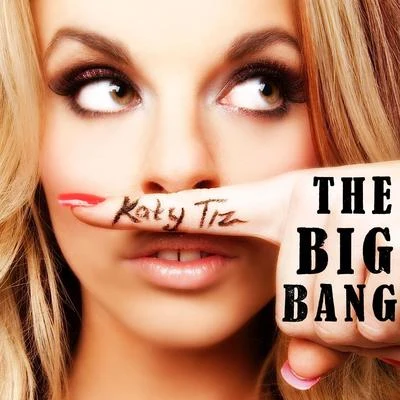 The Big Bang 专辑 Katy Tiz