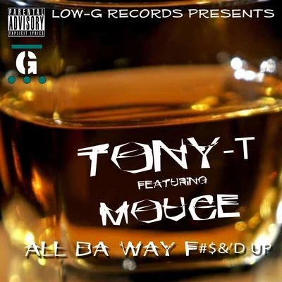 All the way Fd up (feat. Tony T) 專輯 Tony T