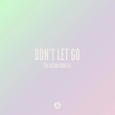 Don't Let Go 專輯 The Aston Shuffle