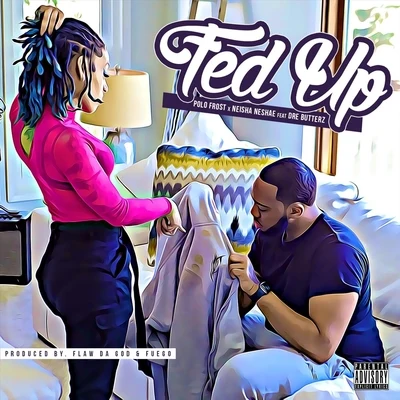 Fed Up (feat. Dre Butterz) 專輯 Neisha Neshae