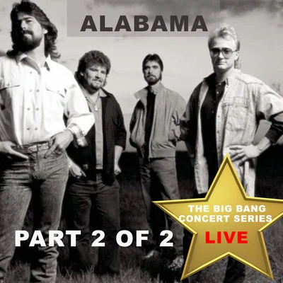 Big Bang Concert Series: Alabama, Pt. 2 (Live) 專輯 Alabama