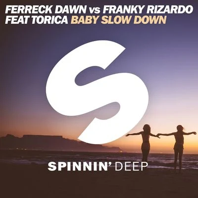 Ferreck Dawn Baby Slow Down (Original Mix)