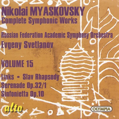 MYASKOVSKY, N.: Symphonic Works (Complete), Vol. 15 (Svetlanov) - LinksSlavonic RhapsodySerenade No. 1Sinfonietta 专辑 Evgeny Svetlanov