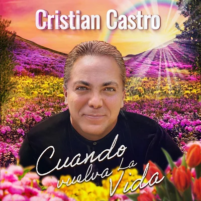 Cristian Castro Cuando Vuelva la Vida