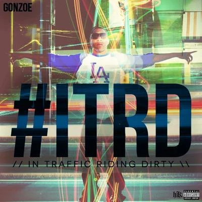 #itrd (In Traffic Riding Dirty) 專輯 Gonzoe