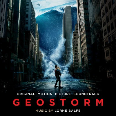 Geostorm (Original Motion Picture Soundtrack) 專輯 Lorne Balfe/Steffen Thum